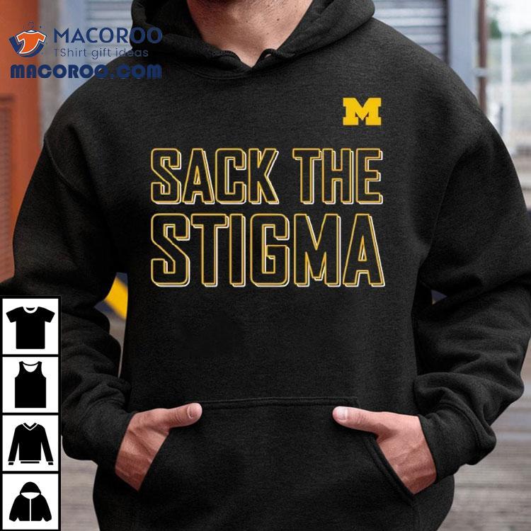 Sack The Stigma University Of Michigan Shirt Sack The Stigma University Of Michigan Shirt