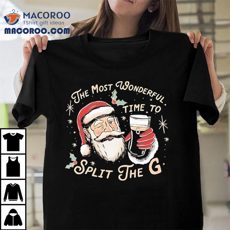 Santa Claus The Most Wonderful Time To Split The G Christmas Shirt Santa Claus The Most Wonderful Time To Split The G Christmas Shirt