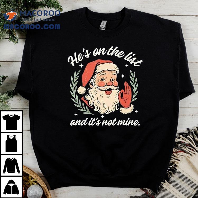 Santa Ok Hand He’s On A List And Its Not Mine Christmas Shirt Santa Ok Hand He’s On A List And Its Not Mine Christmas Shirt