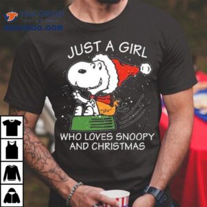 Snoopy Just A Girl Who Loves Snoopy And Christmas Merry Christmas Tshirt