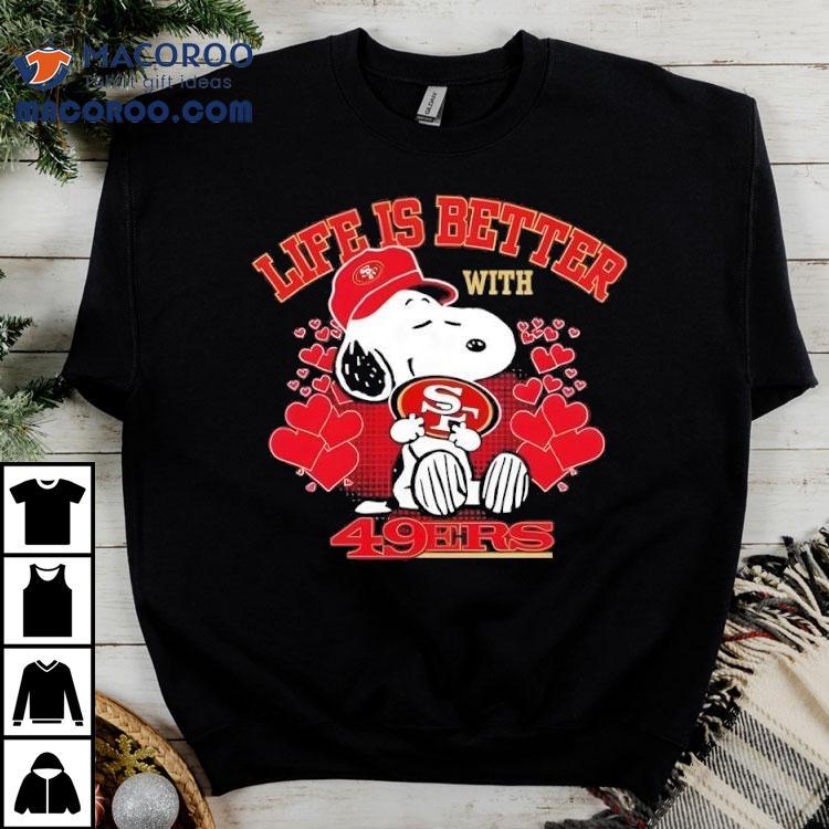 Snoopy Life Is Better With San Francisco 49ers Shirt Snoopy Life Is Better With San Francisco 49ers Shirt