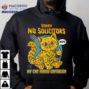 Sorry No Solicitors My Cat Hates Capitalism Tshirt