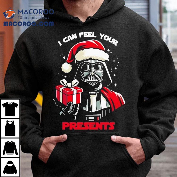 Star Wars Christmas Darth Vader Can Feel Your Presents Shirt Star Wars Christmas Darth Vader Can Feel Your Presents Shirt