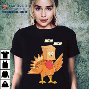 Thanksgiving Turkey Cat Meow Thanksgiving Tshirt