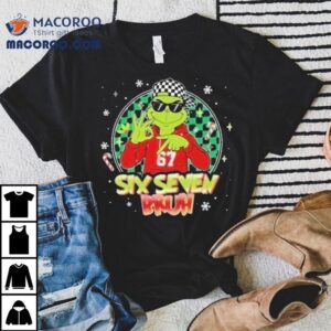 The Grinch 67 Six Seven Bruh Holiday Christmas Shirt 3 The Grinch Six Seven Bruh Holiday Christmas Tshirt