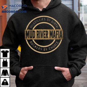 The Mud River Mafia Shirt 3 The Mud River Mafia Tshirt