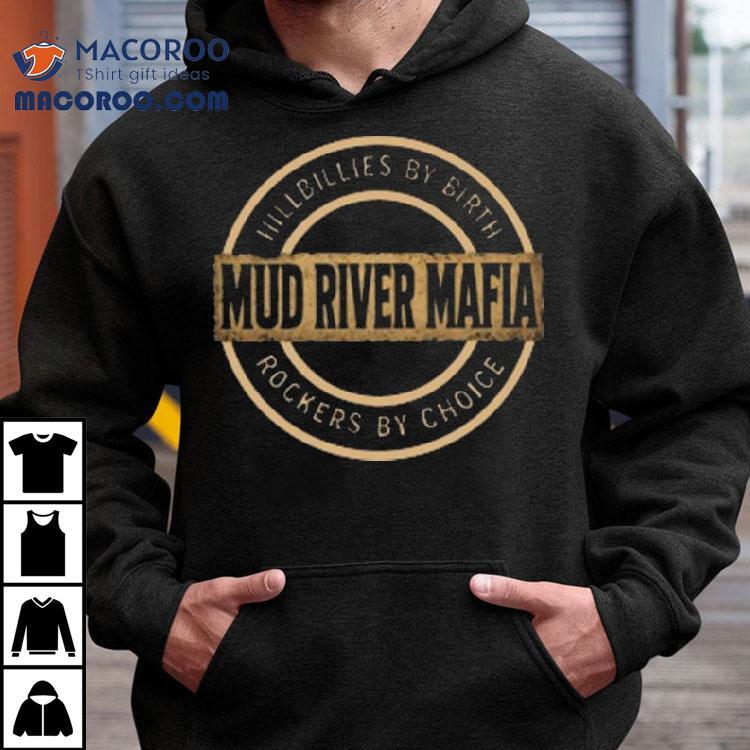 The Mud River Mafia Shirt The Mud River Mafia Shirt