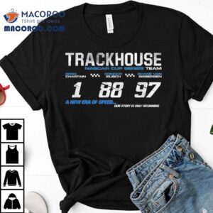 Trackhouse Racing Team Trackhouse Racing 2026 New Era Of Speed Our Story Is Only Beginning Shirt 3 Trackhouse Racing Team Trackhouse Racing New Era Of Speed Our Story Is Only Beginning Tshirt