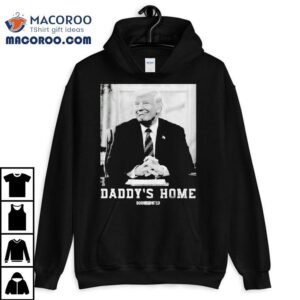 Trump Daddy S Home Born United Tshirt
