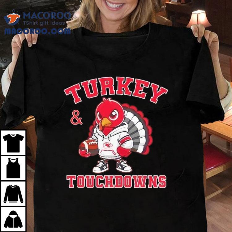 Turkey Touchdowns Kansas City Chiefs Thanksgiving Shirt Turkey Touchdowns Kansas City Chiefs Thanksgiving Shirt