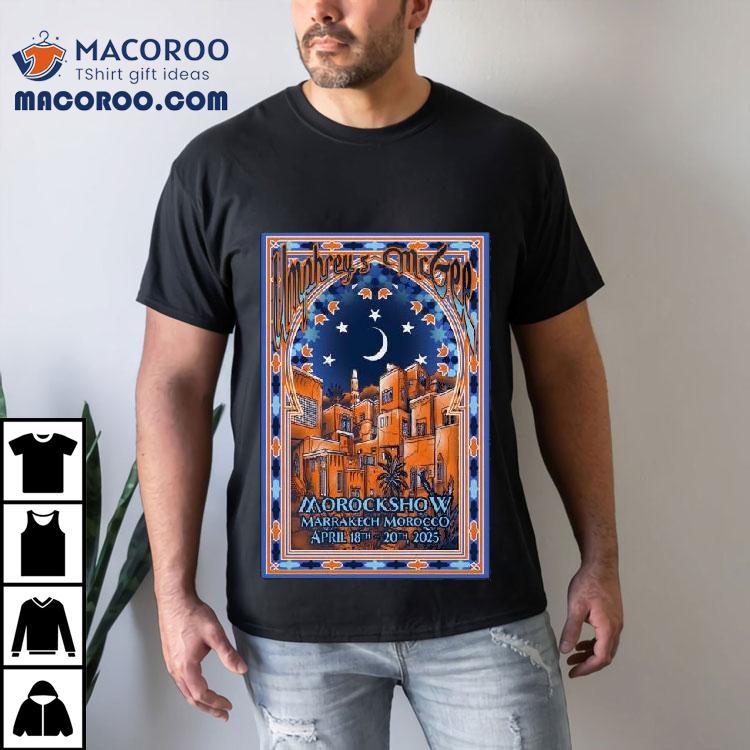 Umphrey’s Mcgee Show April 18-20 2025 Morockshow In Marrakesh, Morocco Shirt Umphrey’s Mcgee Show April 18-20 2025 Morockshow In Marrakesh, Morocco Shirt