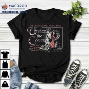 Under The Cover Kansas City S First Romance Book Store Tshirt