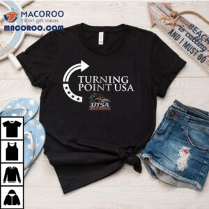Utsa Roadrunners X Ut San Antonio X Charlie Kirk Turning Point Usa Logo Tshirt