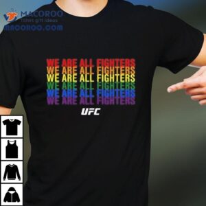 We Are All Fighters Ufc Tshirt