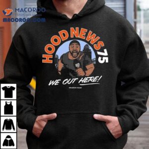 We Out Here Hood News Tshirt