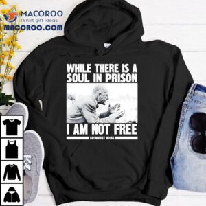 While There Is A Soul In Prison I Am Not Free Haymarket Books Tshirt