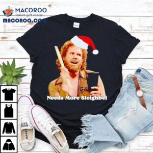 Will Ferrell Santa Needs More Sleighbel Shirt 3 Will Ferrell Santa Needs More Sleighbel Tshirt