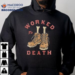 Worked To Death Sole Survivor Workman Tshirt