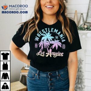Wwe Wrestlemania Los Angeles Palm Trees Sweat Tshirt