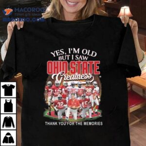 Yes I M Old But I Saw Ohio State Buckeyes Greatness Signatures Thank You For The Memories Vintage Tshirt