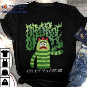 Yo Gabba Gabba Brobee I Ll Never Get It Tshirt