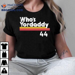 Yordan Alvarez Who S Your Daddy Tshirt