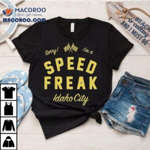Youth Lagoon Sorry I'm A Speed Freak Idaho City Shirt 3 Youth Lagoon Sorry I M A Speed Freak Idaho City Tshirt