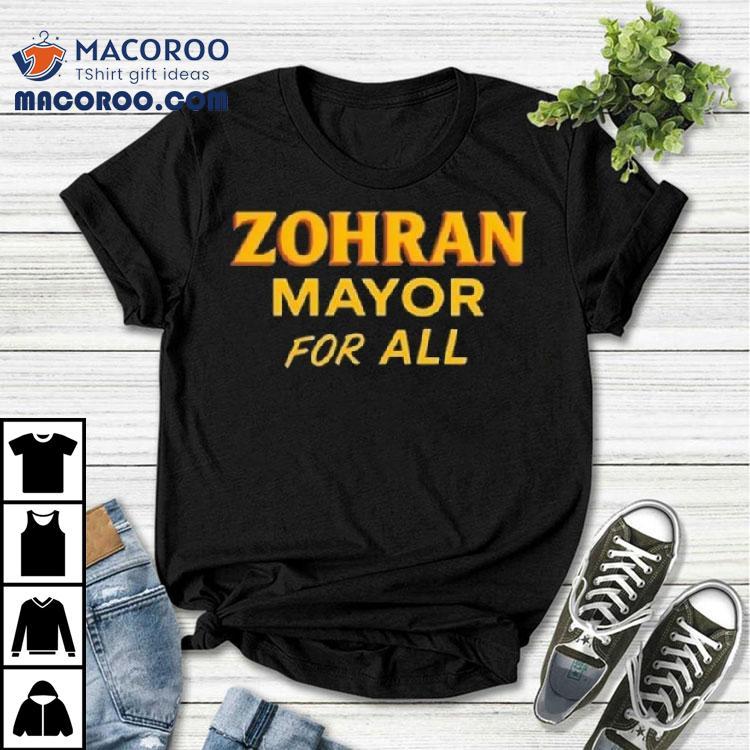 Zohran Mamdani Mayor For All Shirt Zohran Mamdani Mayor For All Shirt