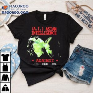 Against Lab Ai Asian Intelligence Believe Shirt