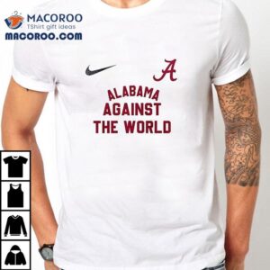 Alabama Crimson Tide Against The World Mascot Shirt