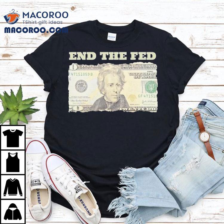 Andrew Jackson End The Fed Shirt Andrew Jackson End The Fed Shirt