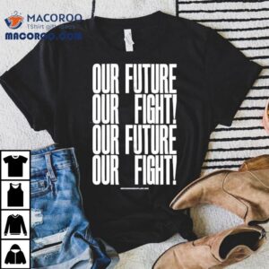 Anthony Burrill Our Future Our Fight Shirt