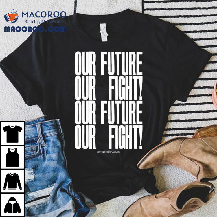 Anthony Burrill Our Future Our Fight Shirt Anthony Burrill Our Future Our Fight Shirt