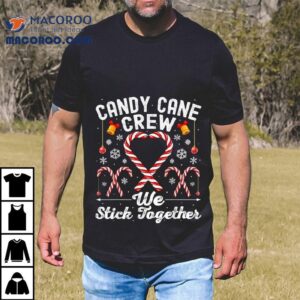 Candy Cane Crew We Stick Together Christmas Shirt