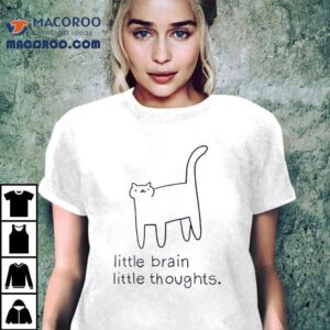 Cat Humor Little Brain Little Thoughts Meme Shirt