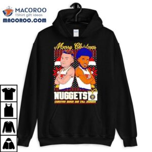 Christian Braun And Cam Johnson Nuggets Merry Christmas Shirt