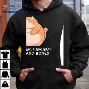 Chubby Orange Cat Mother I Am But Skin And Bones Shirt