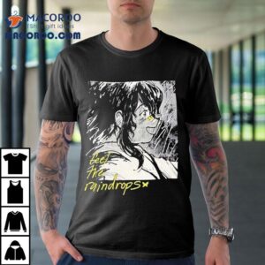Feel The Raindrops Anime Shirt