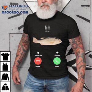 Fih Calling Remind Me Message Decline Accept Phone Call Fish Shirt