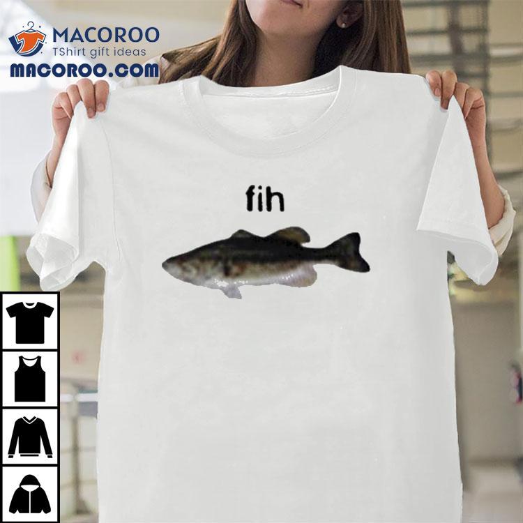 Fih Fish Shirt Fih Fish Shirt