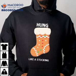 Gingerbread Hung Like A Stocking Christmas Shirt