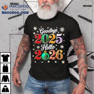 Goodbye 2025 Hello 2026 Happy New Year’s Eve Christmas Shirt