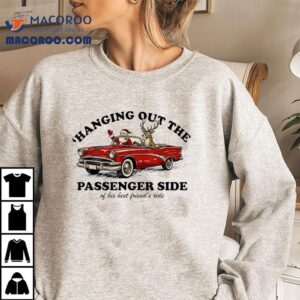 Hanging Out The Passenger Side Of His Best Friend’s Ride Santa Car Deer Merry Christmas Shirt