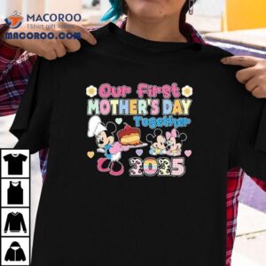 Mickey Mouse And Minnie Mouse Disney Our First Mothers Day Together Happy Mother S Day Tshirt