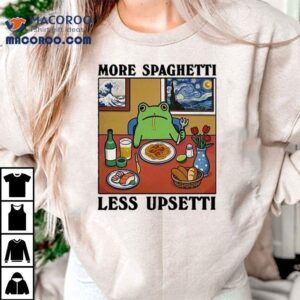 More Spaghetti Less Upsetti Frog Shirt