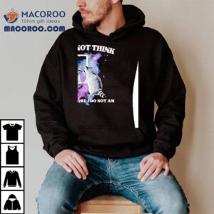 Raccoon Mirror I Do Not Think Therefore I Do Not Am Tshirt
