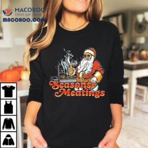 Seasons Meatings Santa Bbq Beer Merry Christmas Shirts