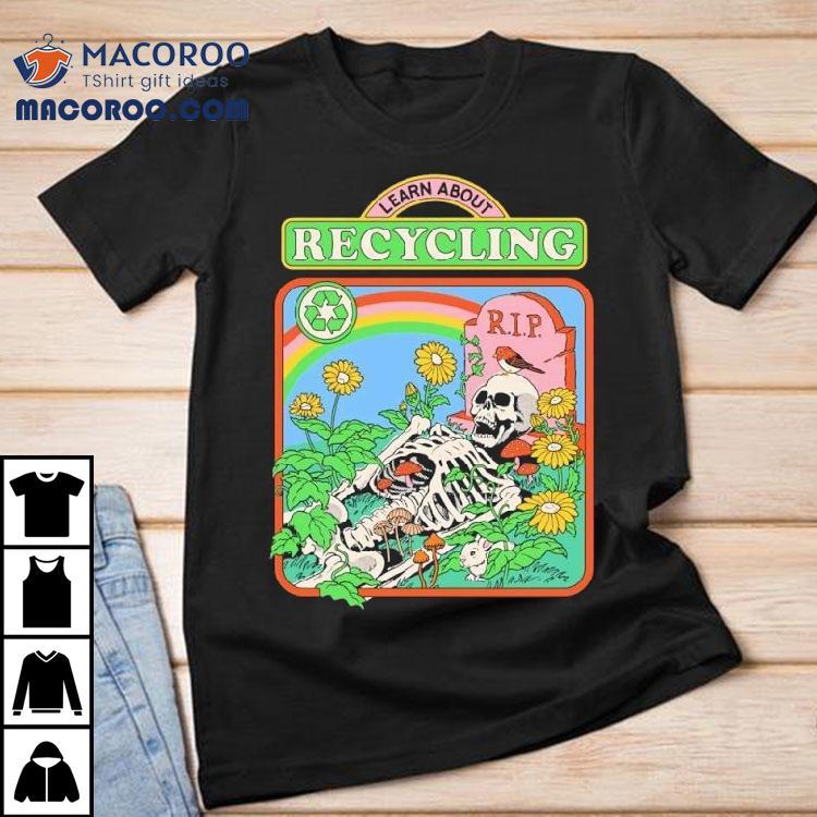 Skeleton Rip Learn About Recycling Shirt Skeleton Rip Learn About Recycling Shirt