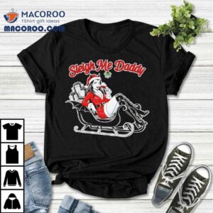 Sleigh Me Daddy Vampire Santa Wine Bat Holiday Spicy Tshirt