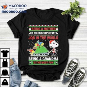 Snoopy Being A Mother Is The World Being A Grandma Is The Most Fun Christmas Shirt Snoopy Being A Mother Is The World Being A Grandma Is The Most Fun Christmas Shirt